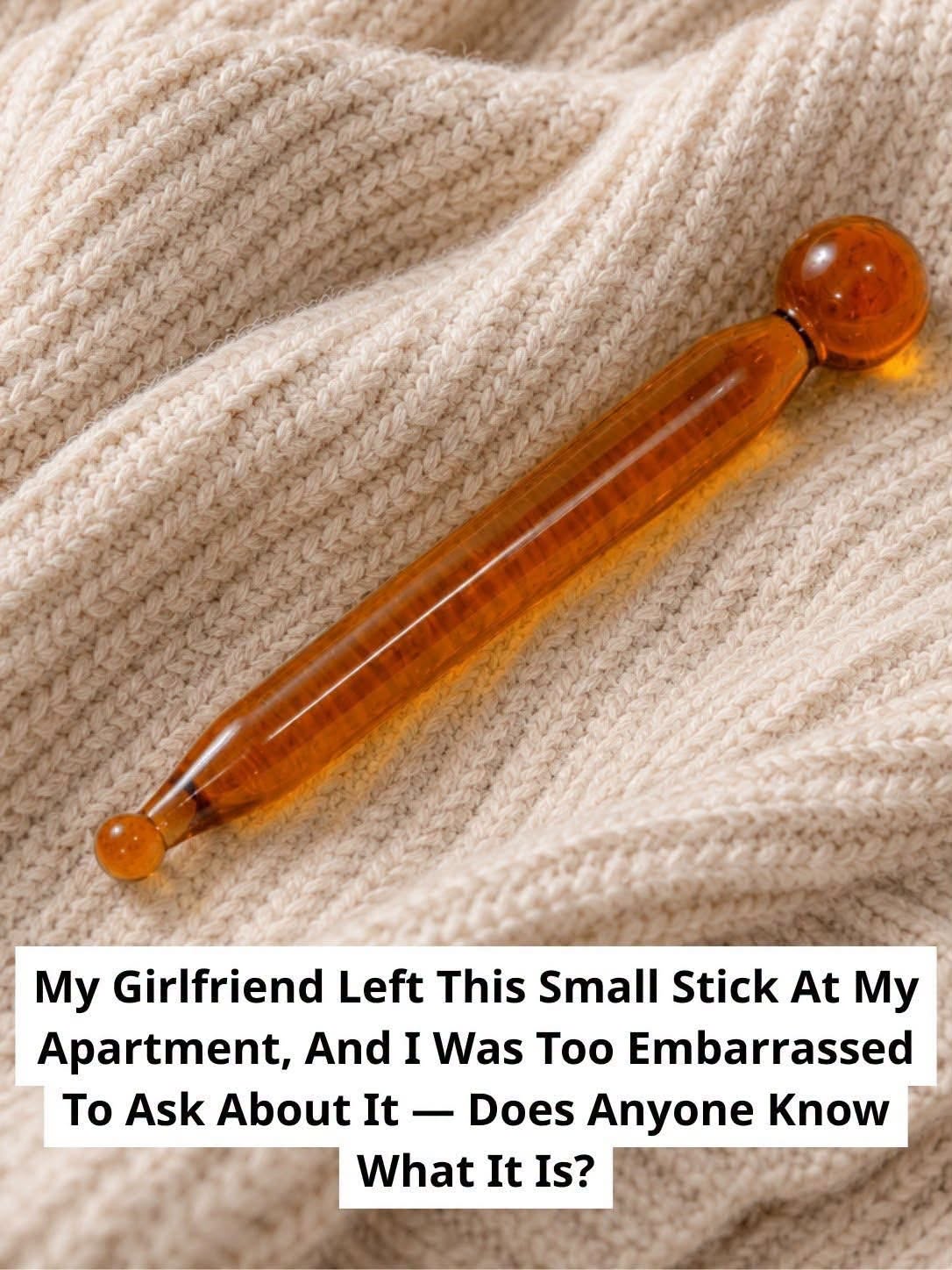 My Girlfriend Left This Small Stick at My Apartment, and I Was Too Embarrassed to Ask About It — Does Anyone Know What It Is?